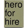 Hero for Hire by Laura Kenner