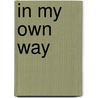 In My Own Way by Alan Watts