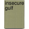 Insecure Gulf door Kristian Coates-Ulrichsen