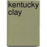 Kentucky Clay door Katherine R. Bateman