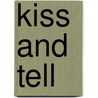Kiss and Tell door Sharon Kendrick