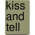 Kiss and Tell