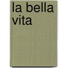 La Bella Vita door Pietro Pesce