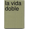 La Vida Doble door Arturo Fontaine