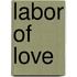 Labor of Love