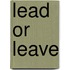Lead or Leave