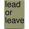 Lead or Leave door Roger H. Hull