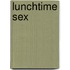 Lunchtime Sex
