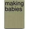 Making Babies door Wendy Warren