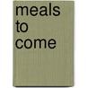 Meals to Come door Warren J. Belasco