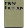 Mere Theology door Alister McGrath
