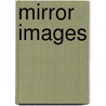 Mirror Images by Alan J. Yates