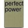 Perfect Power door Kurt Yeager