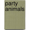 Party Animals by Lawrence J. Epstein