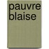 Pauvre Blaise