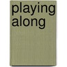 Playing Along by Penelope Merrin