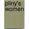 Pliny's Women door Jacqueline M. Carlon