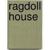 Ragdoll House door Maranda Elizabeth