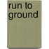 Run to Ground