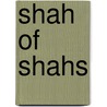 Shah of Shahs door Ryszard Kapuscinski