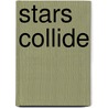 Stars Collide by Janice Thompson
