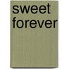 Sweet Forever by Ceri Hebert