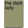 The Dark Lady door Louis Auchincloss
