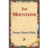 The Mountains by Stewart Edward White