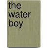 The Water Boy door Ian Mulgrew