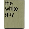 The White Guy by Stephen Hunt