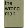 The Wrong Man door Kelsey Roberts