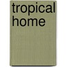 Tropical Home door Kim Inglis
