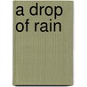 A Drop of Rain by Heather Kirk