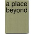 A Place Beyond