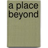A Place Beyond by Nick Jans