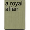 A Royal Affair door Stella Tillyard