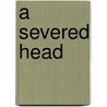 A Severed Head by M. Seymour