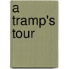 A Tramp's Tour door Russ Leger