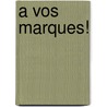 A Vos Marques! by Brigette Edelston