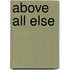 Above All Else