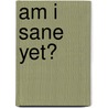 Am I Sane Yet? door John Scully