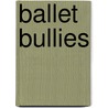 Ballet Bullies door Jake Maddox
