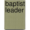 Baptist Leader door R.H. Boyd Publishing Corporation