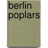 Berlin Poplars door Anne B. Ragde