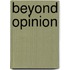 Beyond Opinion