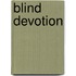 Blind Devotion