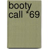 Booty Call *69 door Erick S. Gray