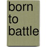 Born to Battle door Jack Hurst