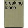 Breaking Loose door Sophie Boswell