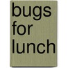 Bugs for Lunch by Sylvia Long